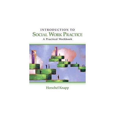 Introduction to Social Work Practice by Herschel Knapp (Paperback - Sage Pubns)