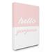 Stupell Industries Hello Gorgeous Split Pink Oversized Textual Art Canvas | 30 H x 24 W x 1.5 D in | Wayfair brp-1902_cn_24x30