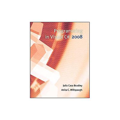 Programming in Visual C# 2008 by Julia Case Bradley (Paperback - Career Education)