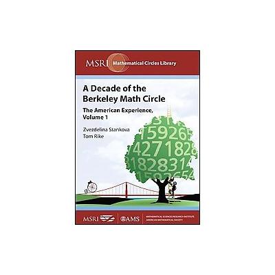 A Decade of the Berkeley Math Circle by Tom Rike (Paperback - Amer Mathematical Society)