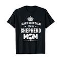 I Can't Keep Calm I'm A Australian Shepherd Mom Dog T-shirt