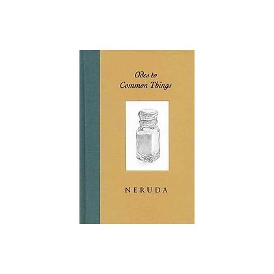 Odes to Common Things by Pablo Neruda (Hardcover - Bilingual)