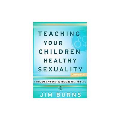 Teaching Your Children Healthy Sexuality by Jim Burns (Mixed media product - Bethany House Pub)