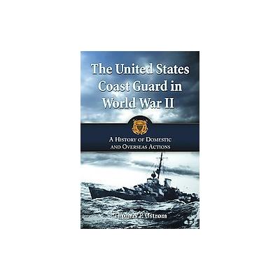 The United States Coast Guard in World War II by Thomas P. Ostrom (Paperback - McFarland & Co Inc Pu