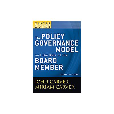 The Policy Governance Model and the Role of the Board Member by John Carver (Book - Revised; Updated