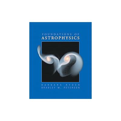 Foundations of Astrophysics by Barbara Ryden (Hardcover - Addison Wesley)