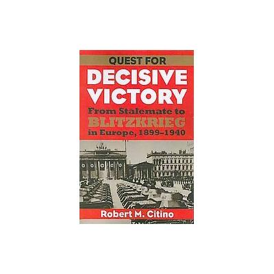 Quest for Decisive Victory by Robert M. Citino (Paperback - Univ Pr of Kansas)