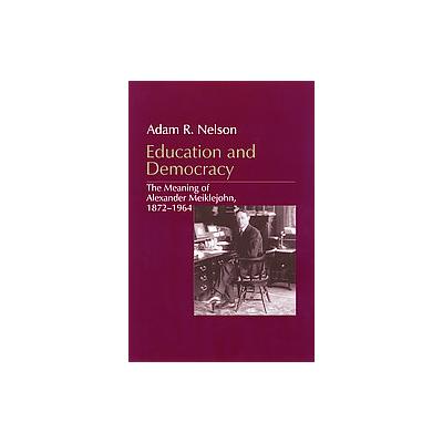 Education and Democracy by Adam R. Nelson (Paperback - Univ of Wisconsin Pr)