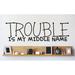 Design W/ Vinyl Trouble is My Middle Name Wall Decal Vinyl in Black | 6 H x 30 W in | Wayfair OMGA4101153