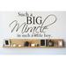 Design W/ Vinyl Such a Big Miracle In Such a Little Boy Wall Decal Vinyl in Black | 16 H x 20 W in | Wayfair OMGA3491023