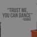 Sweetums Wall Decals "Trust Me You Can Dance" Wall Decal Vinyl in Black | 22 H x 52 W in | Wayfair 1959DkGray