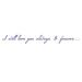 The Decal Guru I Will Love You Quote Wall Decal Vinyl in Indigo | 2.5 H x 21 W in | Wayfair 1298-WALL-01-10