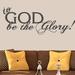 Winston Porter To God Be The Glory Wall Decal Vinyl in Black | 18 H x 48 W in | Wayfair 851919070C1F4FEFB994F3A8AFCCB268