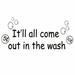Winston Porter Grimsley It'll All Come Out in the Wash Vinyl Wall Decal Vinyl in Black | 8.5 H x 22 W in | Wayfair EF9CDF74088D4F30BA0AA09864ECC12E