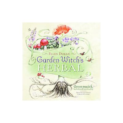 Garden Witch's Herbal by Ellen Dugan (Paperback - Llewellyn Worldwide Ltd)