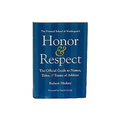 Honor & Respect by Robert Hickey (Hardcover - Protocol School of Washington)