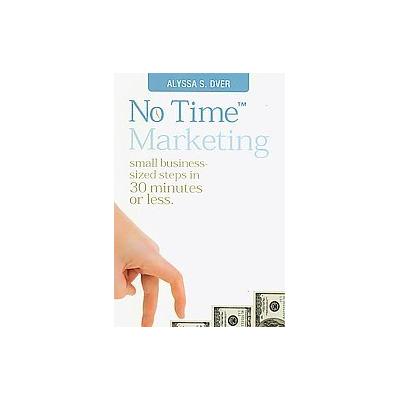 No Time Marketing by Alyssa S. Dver (Paperback - Anclote Pr)