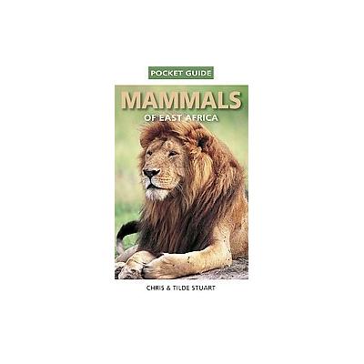 Pocket Guide Mammals of East Africa by Chris Stuart (Paperback - Struik Pub)