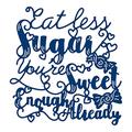 Tattered Lace Eat Less Sugar,You're Sweet Enough Already, Metall, silberfarben, 8,4 x 8,9 x 0,3 cm