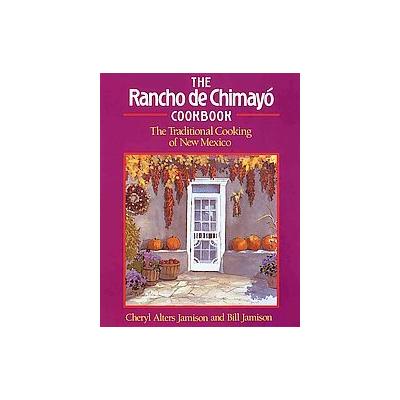 The Rancho De Chimayo Cookbook by Bill Jamison (Paperback - Harvard Common Pr)