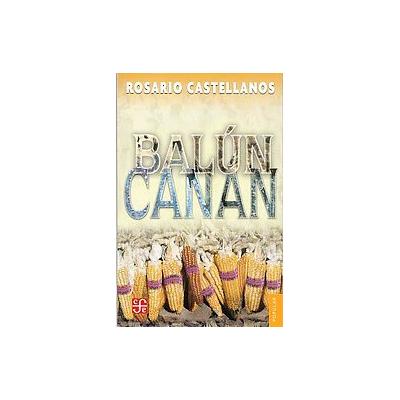Balun Canan by Rosario Castellanos (Paperback - Fondo De Cultura Economica USA)