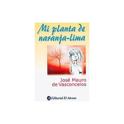 Mi planta de Naranja Lima/ My Plant of Orange-Lime by Jose Mauro de Vasconcelos (Paperback - El Aten