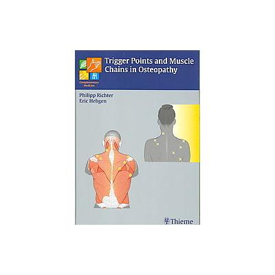 Trigger Points and Muscle Chains in Osteopathy by Eric Hebgen (Hardcover - Thieme Medical Pub)