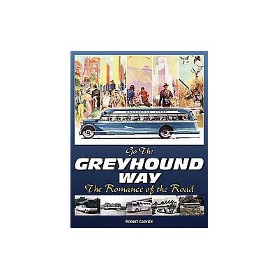 Go the Greyhound Way by Robert Gabrick (Paperback - Iconografix)